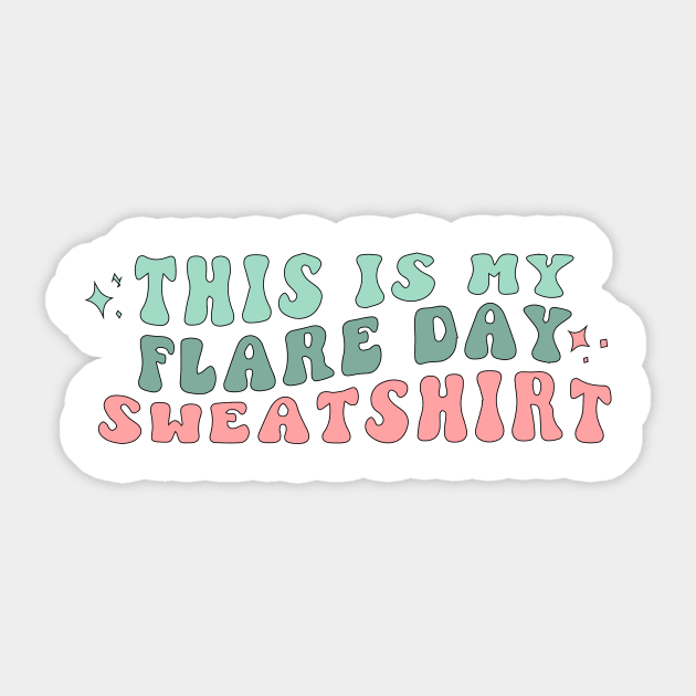 This Is My Flare Day Sweatshirt Groovy Sticker by blacckstoned